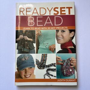 Ready Set Bead Learn to Bead with 20 Hot Projects by Judith Durant Paperback